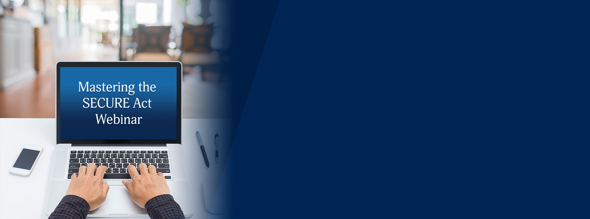 Mastering the SECURE Act Webinar