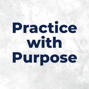 Practice with Purpose