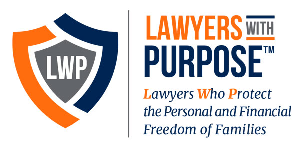Lawyers with Purpose - Lawyers Who Protect the Personal and Financial Freedom of Families