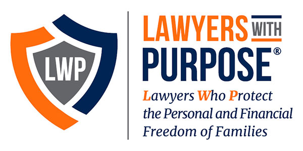 Lawyers With Purpose - Lawyers Who Protect the Personal and Financial Freedom of Families