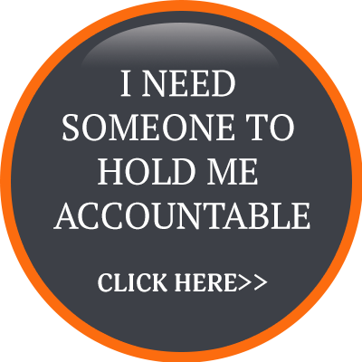 I need someone to hold me accountable. Click here